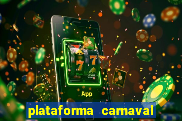 plataforma carnaval 777 bet